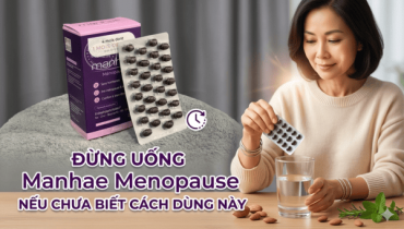 Đừng uống Manhae Menopause nếu chưa biết cách dùng này