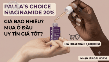 Paula’s Choice Niacinamide 20% giá bao nhiêu? Mua ở đâu uy tín giá tốt?